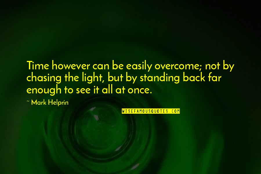 Common Mistake Quotes By Mark Helprin: Time however can be easily overcome; not by Common Mistake Quotes By Mark Helprin: Time however can be easily overcome; not by