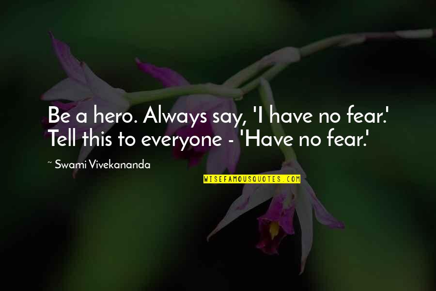 Common New York Quotes By Swami Vivekananda: Be a hero. Always say, 'I have no
