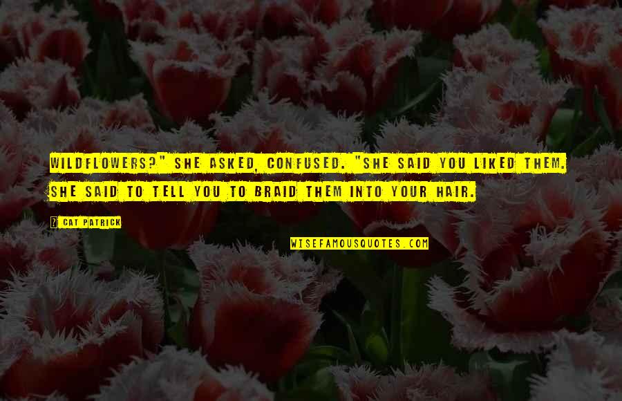 Common Pakistani Quotes By Cat Patrick: Wildflowers?" she asked, confused. "She said you liked Common Pakistani Quotes By Cat Patrick: Wildflowers?" she asked, confused. "She said you liked
