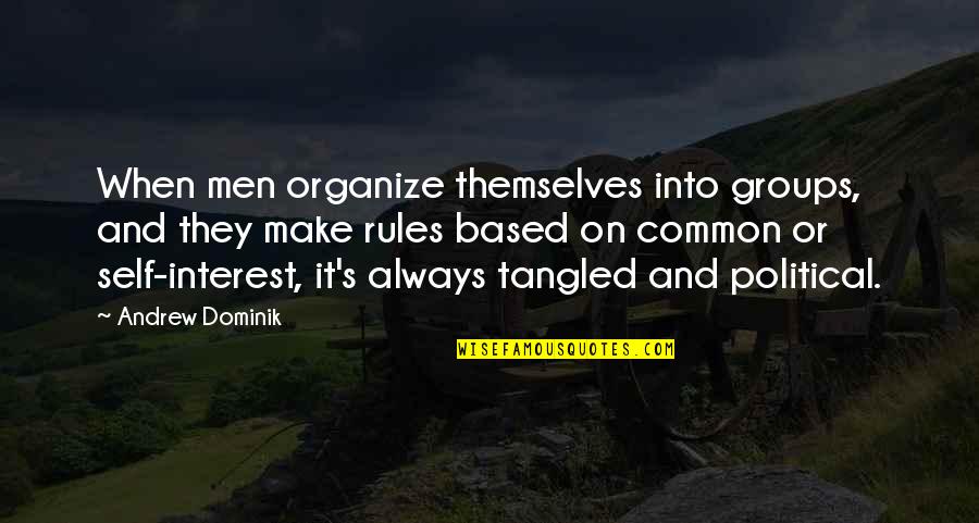 Common Political Quotes By Andrew Dominik: When men organize themselves into groups, and they
