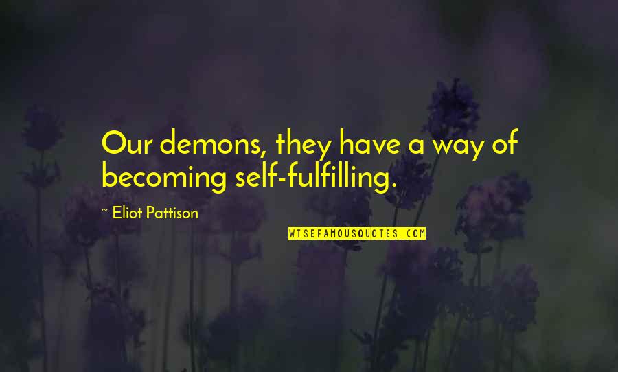 Common Political Quotes By Eliot Pattison: Our demons, they have a way of becoming