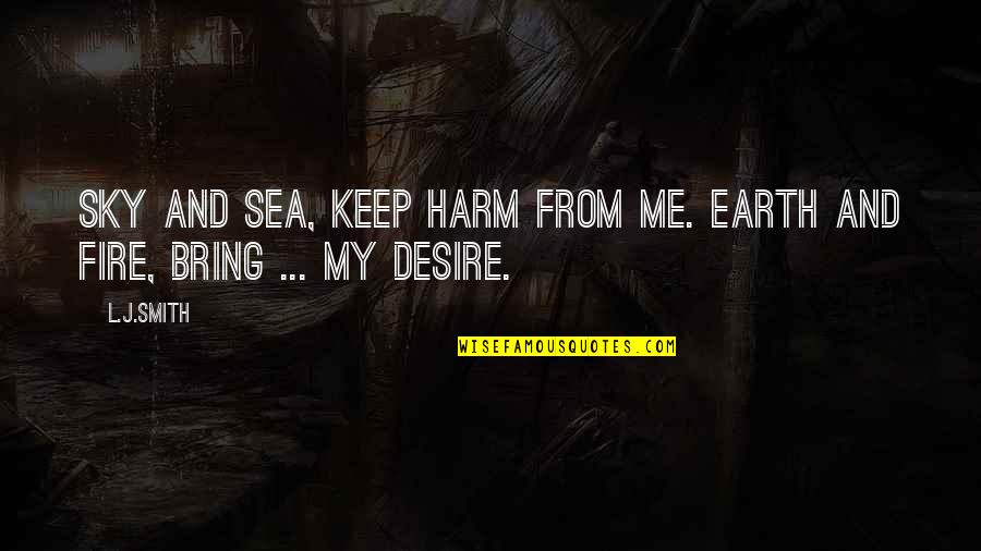 Common Psychic Quotes By L.J.Smith: Sky and sea, keep harm from me. Earth