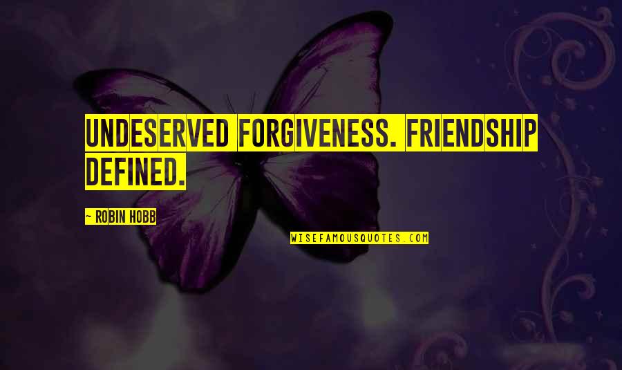 Common Rapper Quotes By Robin Hobb: Undeserved forgiveness. Friendship defined.