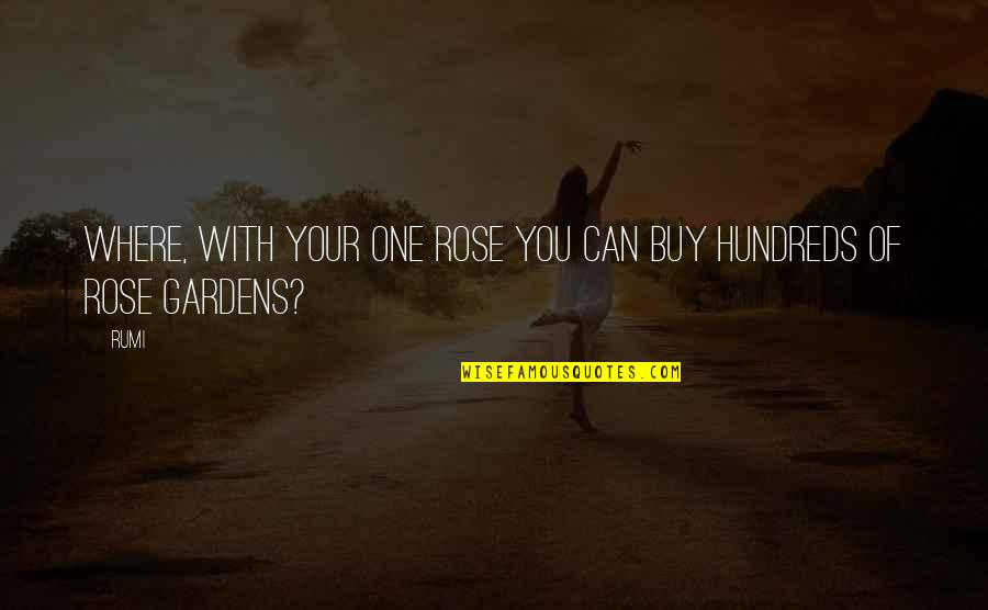 Common Sense And Education Quotes By Rumi: Where, with your one rose you can buy
