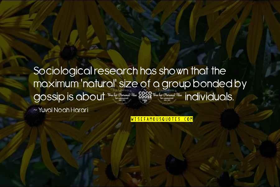 Common Sense And Logic Quotes By Yuval Noah Harari: Sociological research has shown that the maximum 'natural'