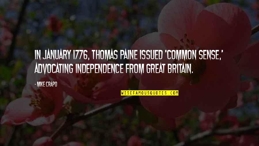 Common Sense By Thomas Paine Quotes By Mike Crapo: In January 1776, Thomas Paine issued 'Common Sense,'