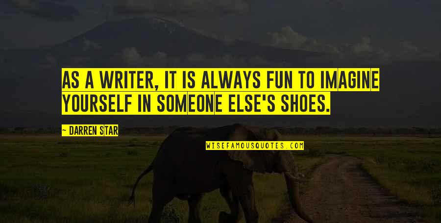 Common Sense From Revolutionary Leaders Quotes By Darren Star: As a writer, it is always fun to