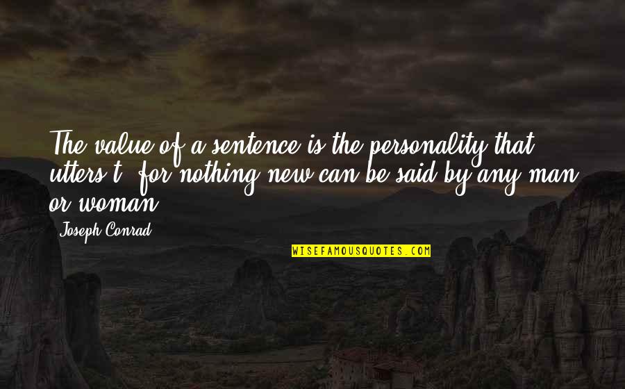 Common Sense From Revolutionary Leaders Quotes By Joseph Conrad: The value of a sentence is the personality Common Sense From Revolutionary Leaders Quotes By Joseph Conrad: The value of a sentence is the personality