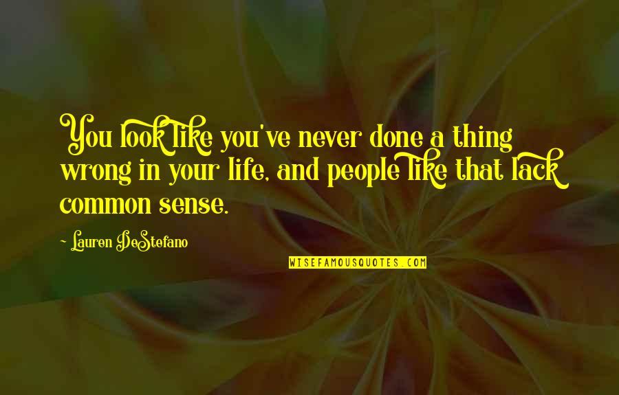 Common Sense Life Quotes By Lauren DeStefano: You look like you've never done a thing