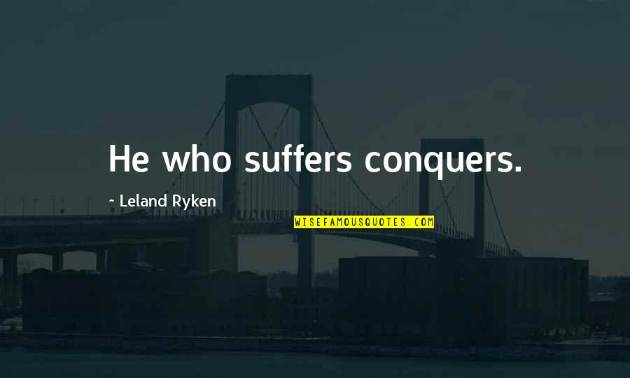 Common Sense Pamphlet Quote Quotes By Leland Ryken: He who suffers conquers. Common Sense Pamphlet Quote Quotes By Leland Ryken: He who suffers conquers.