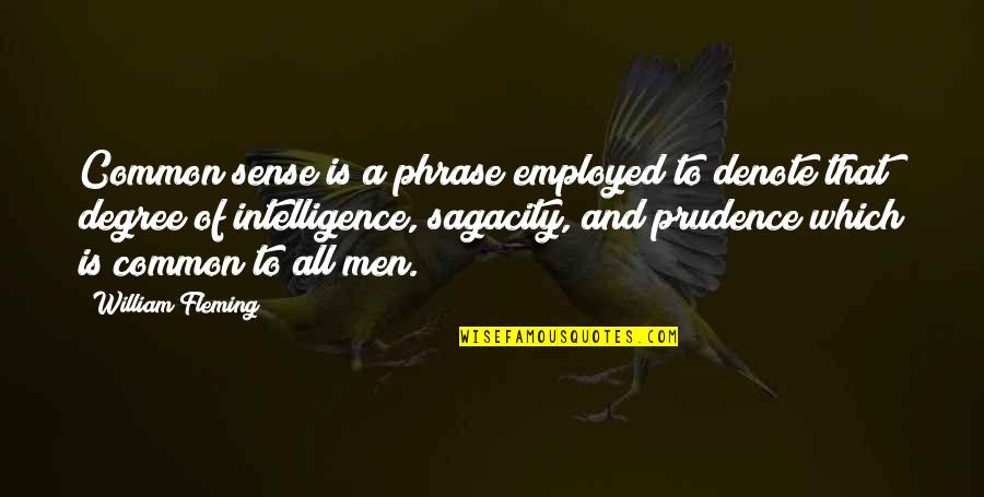 Common Sense Vs Intelligence Quotes By William Fleming: Common sense is a phrase employed to denote