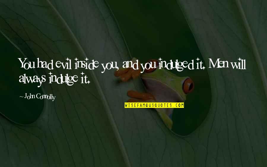 Common Swedish Quotes By John Connolly: You had evil inside you, and you indulged