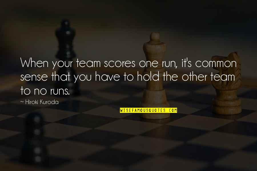 Common Team Quotes By Hiroki Kuroda: When your team scores one run, it's common