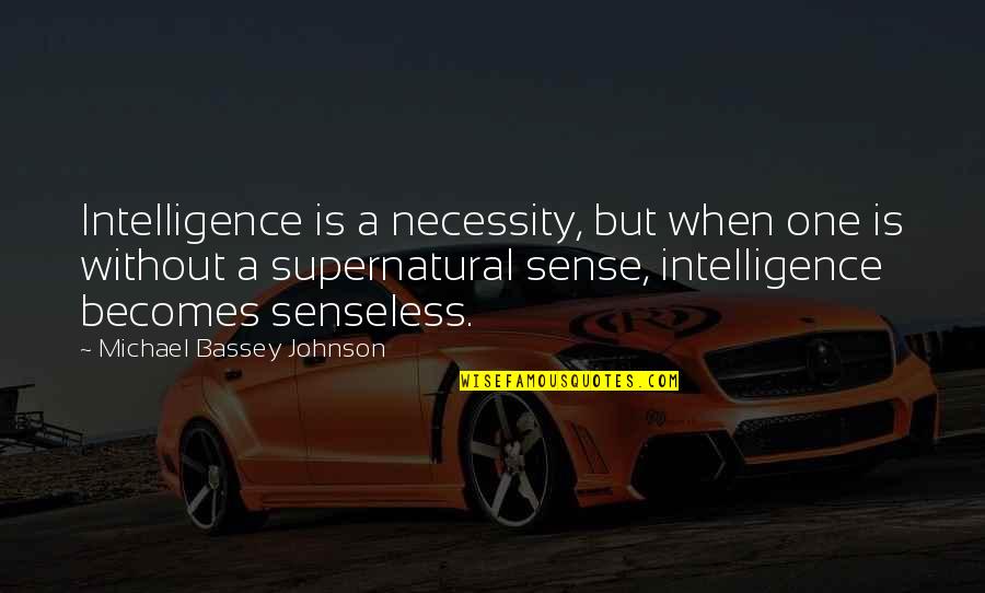 Common Vision Quotes By Michael Bassey Johnson: Intelligence is a necessity, but when one is