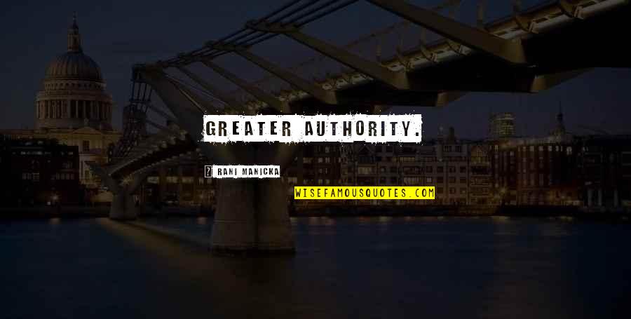 Common Vision Quotes By Rani Manicka: greater authority.
