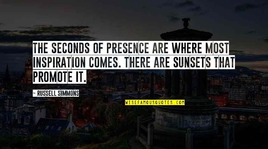 Common Witch Quotes By Russell Simmons: The seconds of presence are where most inspiration