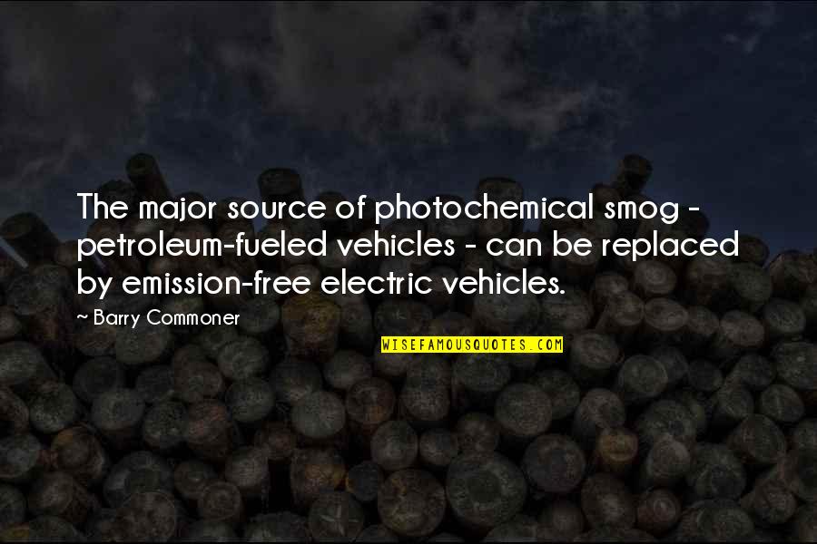 Commoner Quotes By Barry Commoner: The major source of photochemical smog - petroleum-fueled