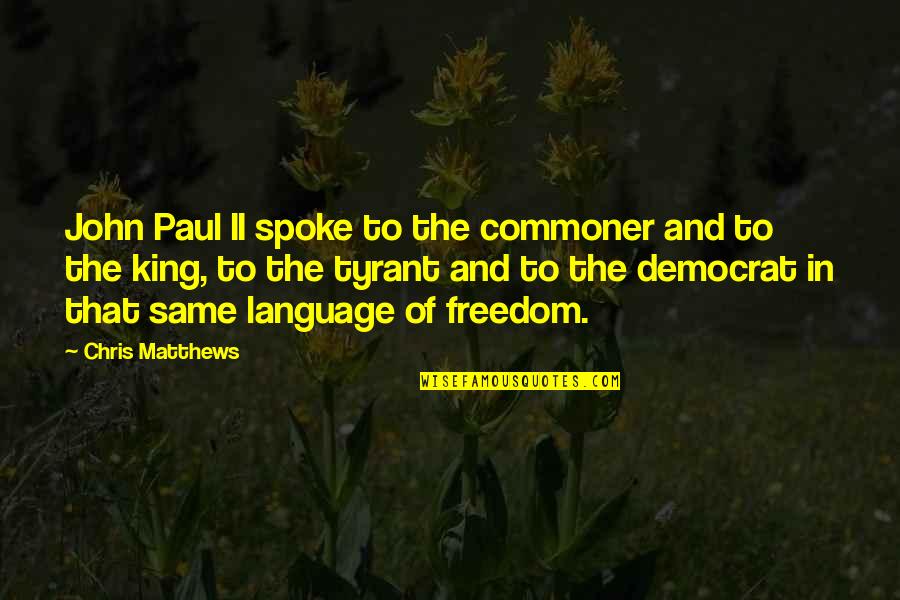 Commoner Quotes By Chris Matthews: John Paul II spoke to the commoner and