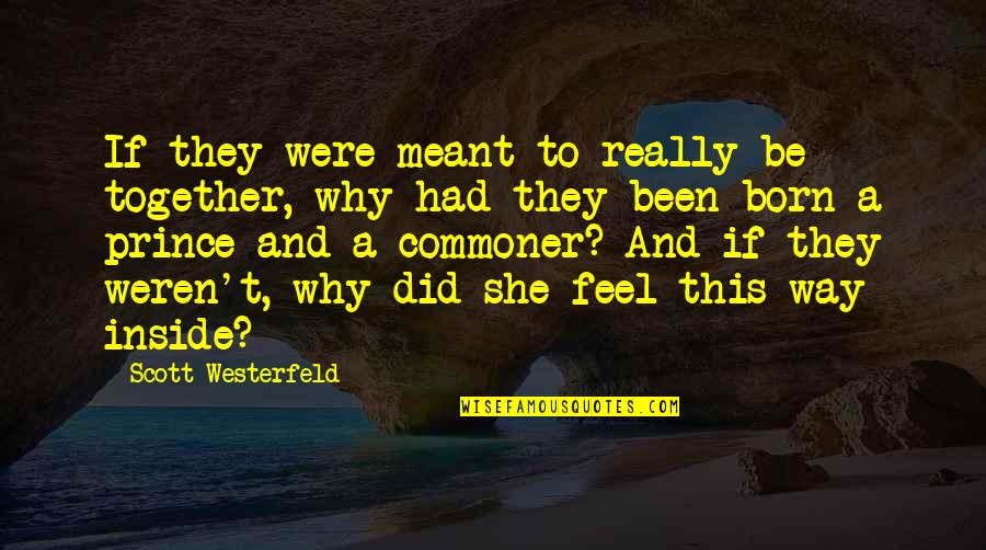 Commoner Quotes By Scott Westerfeld: If they were meant to really be together,