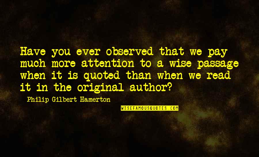 Commoners Coffee Quotes By Philip Gilbert Hamerton: Have you ever observed that we pay much Commoners Coffee Quotes By Philip Gilbert Hamerton: Have you ever observed that we pay much