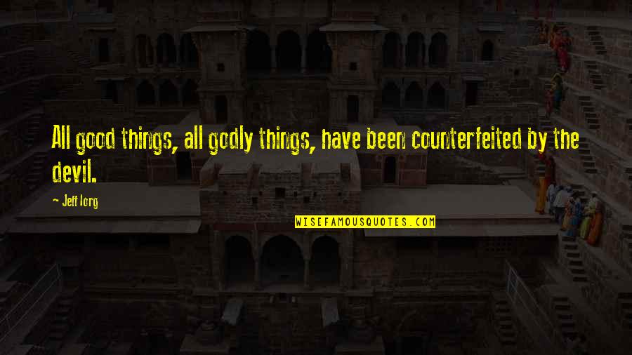 Commonplaces In Speech Quotes By Jeff Iorg: All good things, all godly things, have been