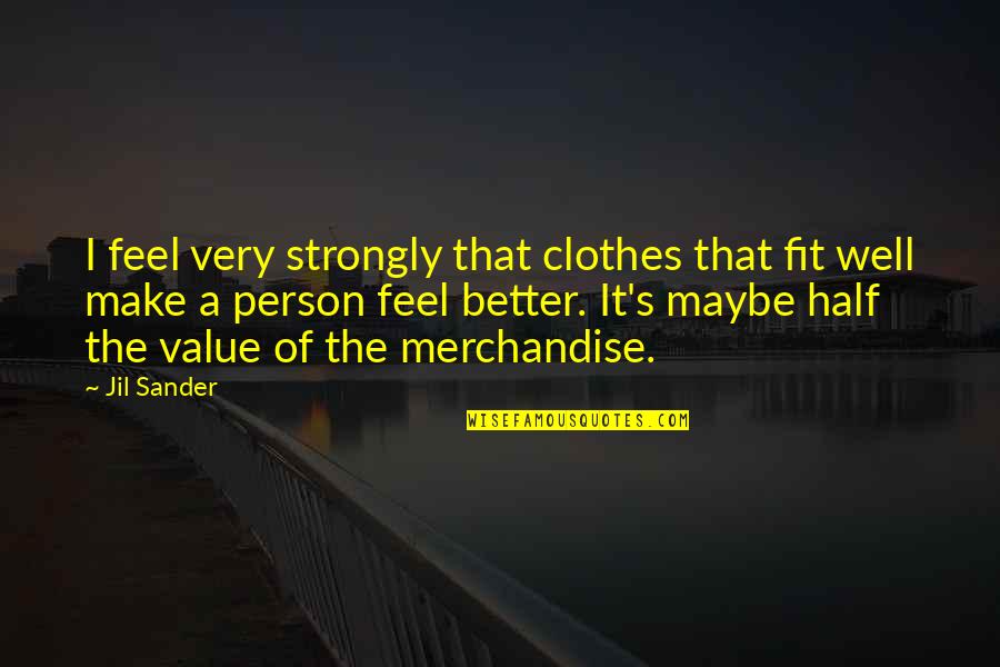 Commonwealth Games Inspirational Quotes By Jil Sander: I feel very strongly that clothes that fit Commonwealth Games Inspirational Quotes By Jil Sander: I feel very strongly that clothes that fit