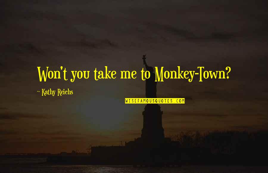 Commotion Crossword Quotes By Kathy Reichs: Won't you take me to Monkey-Town?