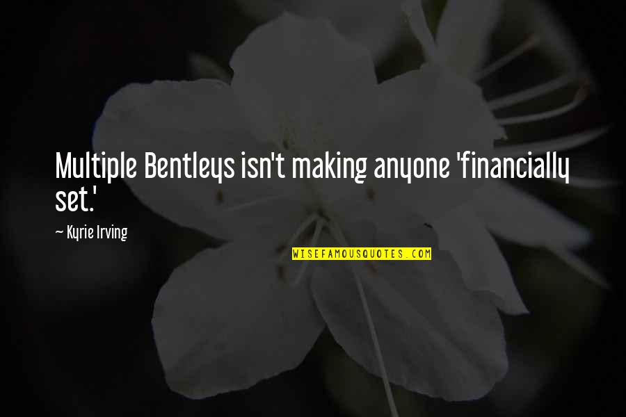 Commovente In English Quotes By Kyrie Irving: Multiple Bentleys isn't making anyone 'financially set.' Commovente In English Quotes By Kyrie Irving: Multiple Bentleys isn't making anyone 'financially set.'