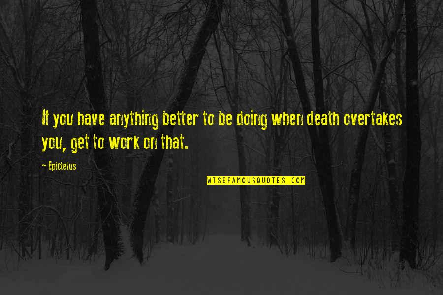 Commun Mental Status Quotes By Epictetus: If you have anything better to be doing