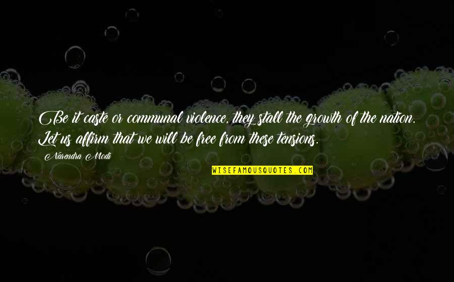 Communal Violence Quotes By Narendra Modi: Be it caste or communal violence, they stall Communal Violence Quotes By Narendra Modi: Be it caste or communal violence, they stall
