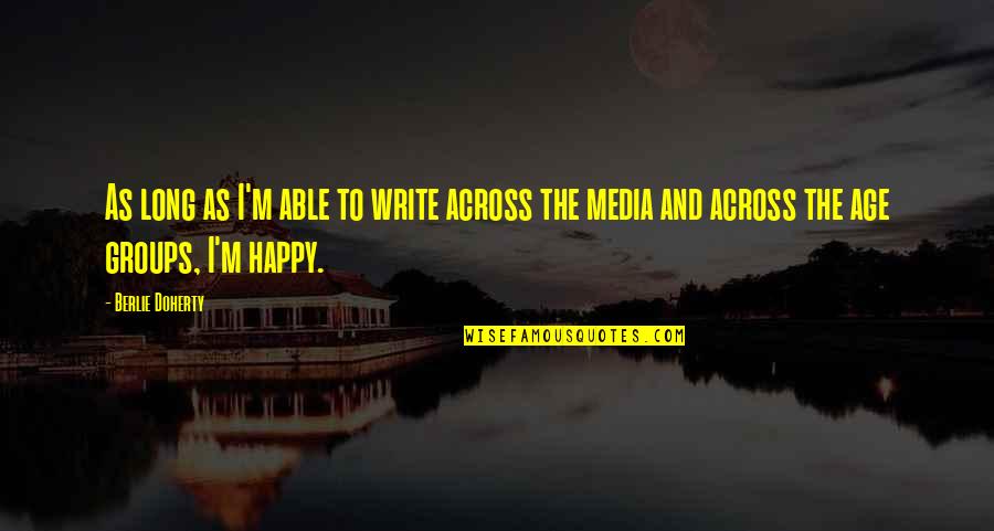 Communalities In Factor Quotes By Berlie Doherty: As long as I'm able to write across Communalities In Factor Quotes By Berlie Doherty: As long as I'm able to write across