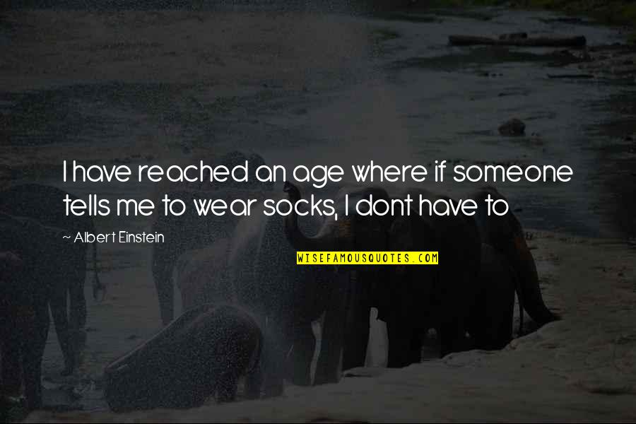 Communards The Communards Quotes By Albert Einstein: I have reached an age where if someone