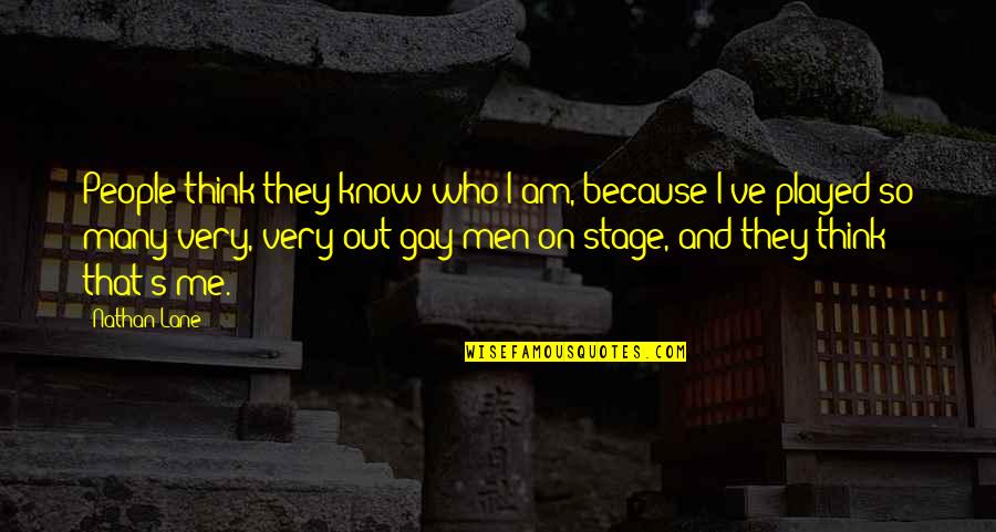Communaute De Partage Quotes By Nathan Lane: People think they know who I am, because