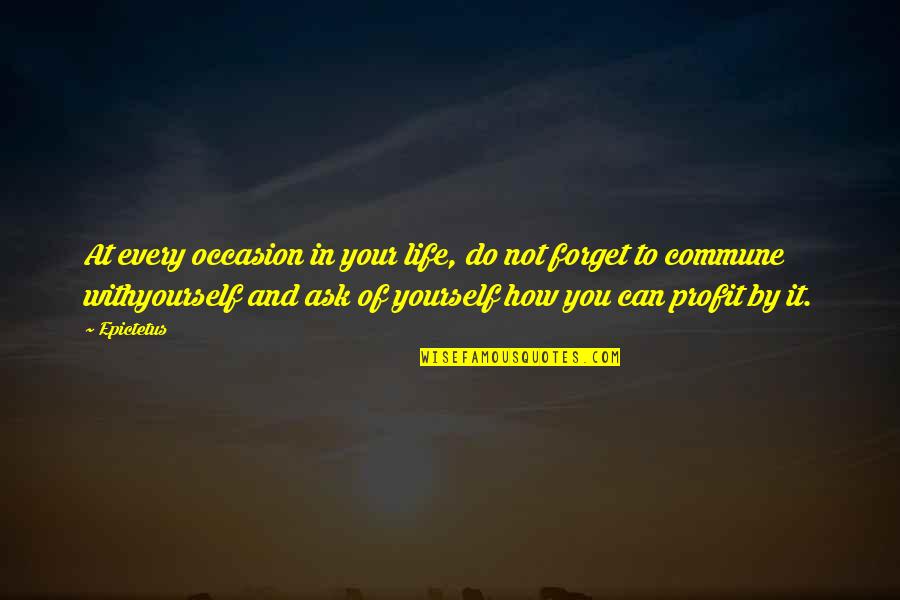 Commune Quotes By Epictetus: At every occasion in your life, do not