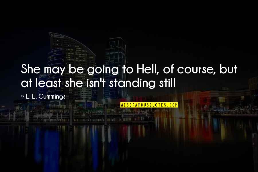 Communicate Brainy Quotes By E. E. Cummings: She may be going to Hell, of course,