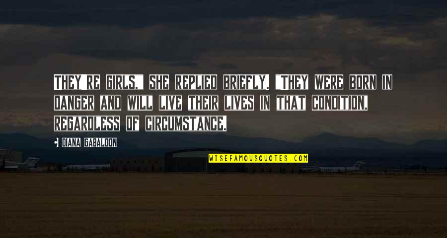 Communicate Clearly Quotes By Diana Gabaldon: They're girls," she replied briefly. "They were born