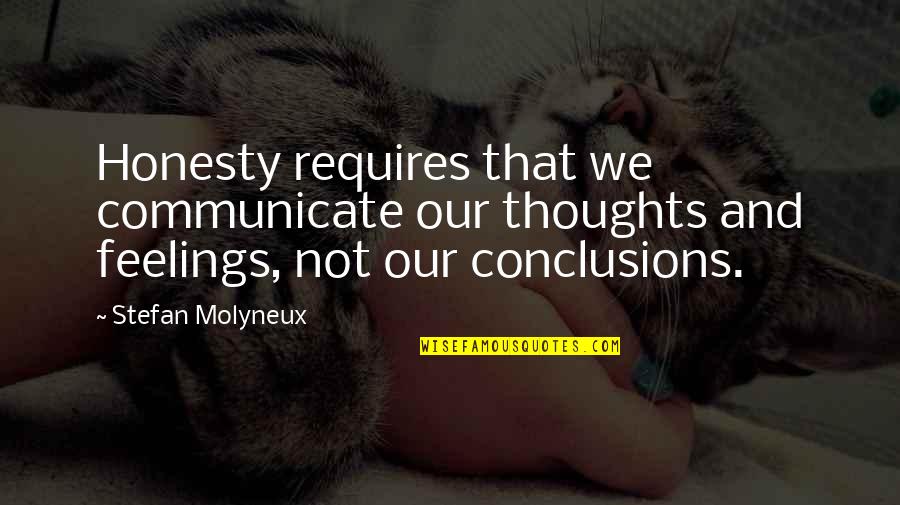 Communicate Your Feelings Quotes By Stefan Molyneux: Honesty requires that we communicate our thoughts and