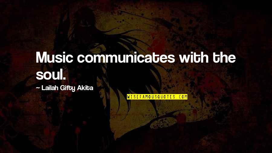 Communicates Quotes By Lailah Gifty Akita: Music communicates with the soul.