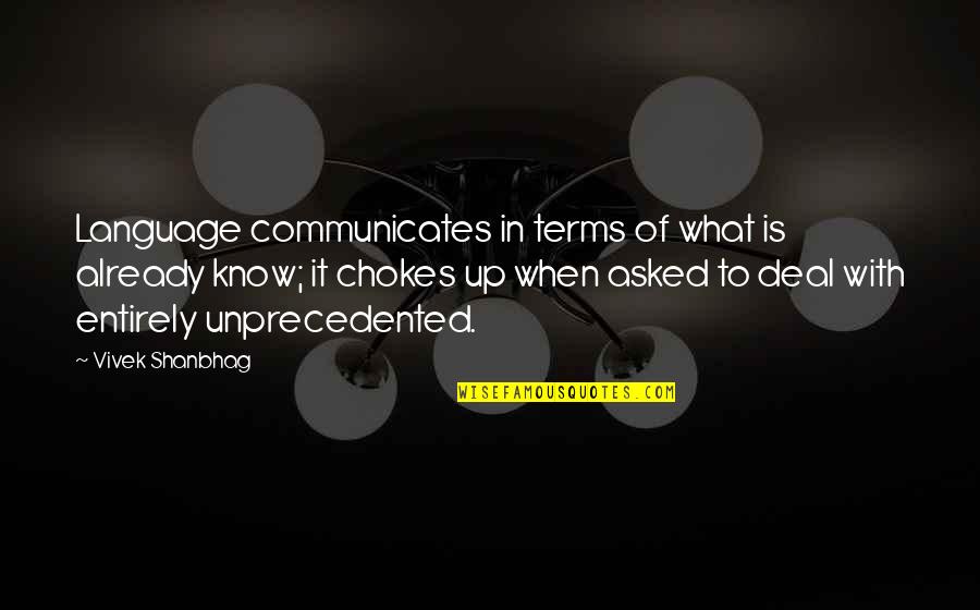 Communicates Quotes By Vivek Shanbhag: Language communicates in terms of what is already