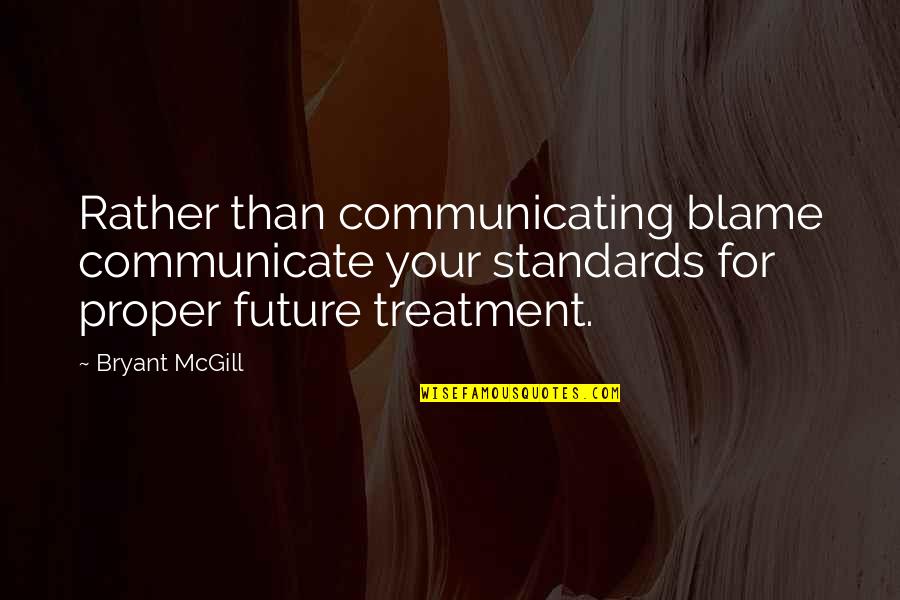 Communicating Quotes By Bryant McGill: Rather than communicating blame communicate your standards for