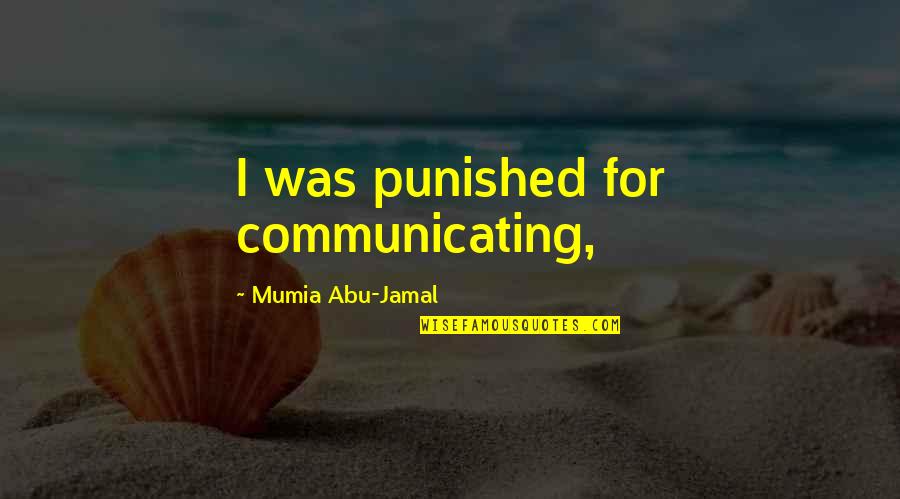 Communicating Quotes By Mumia Abu-Jamal: I was punished for communicating,