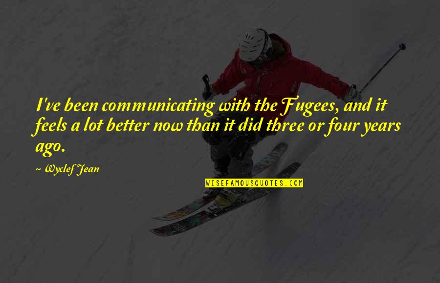 Communicating Quotes By Wyclef Jean: I've been communicating with the Fugees, and it