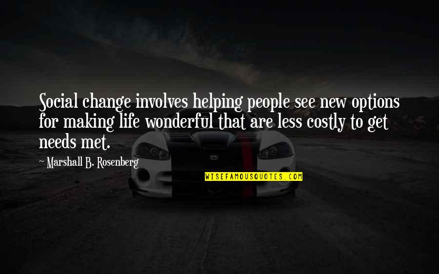 Communication And Change Quotes By Marshall B. Rosenberg: Social change involves helping people see new options
