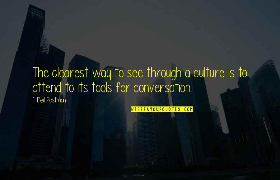 Communication And Culture Quotes By Neil Postman: The clearest way to see through a culture Communication And Culture Quotes By Neil Postman: The clearest way to see through a culture