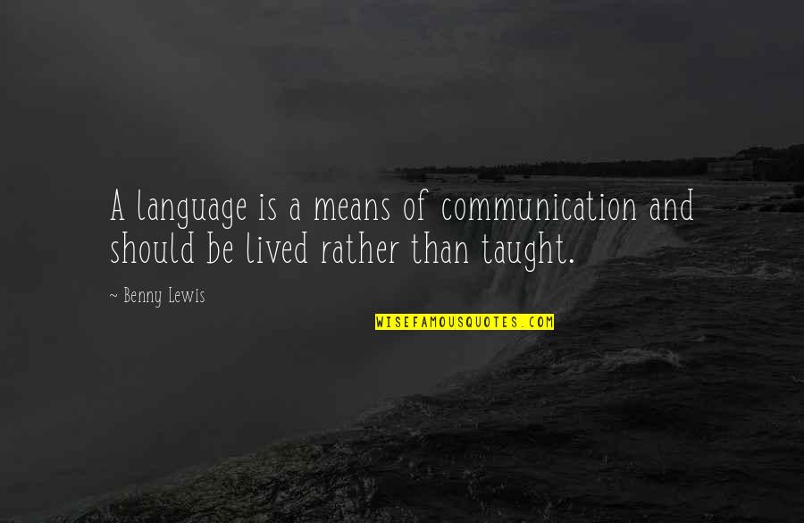 Communication And Language Quotes By Benny Lewis: A language is a means of communication and