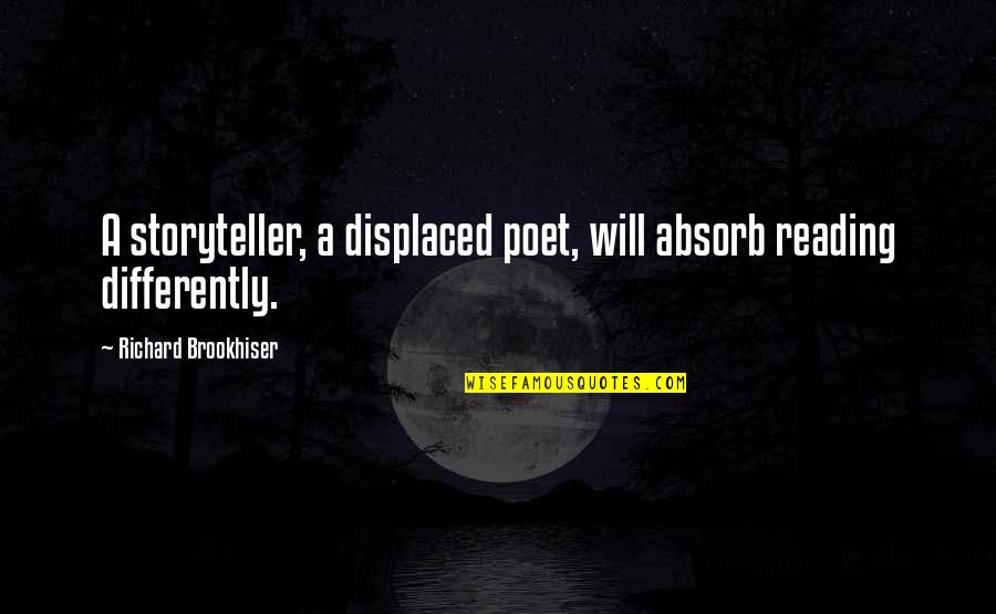 Communication And Leadership Quotes By Richard Brookhiser: A storyteller, a displaced poet, will absorb reading