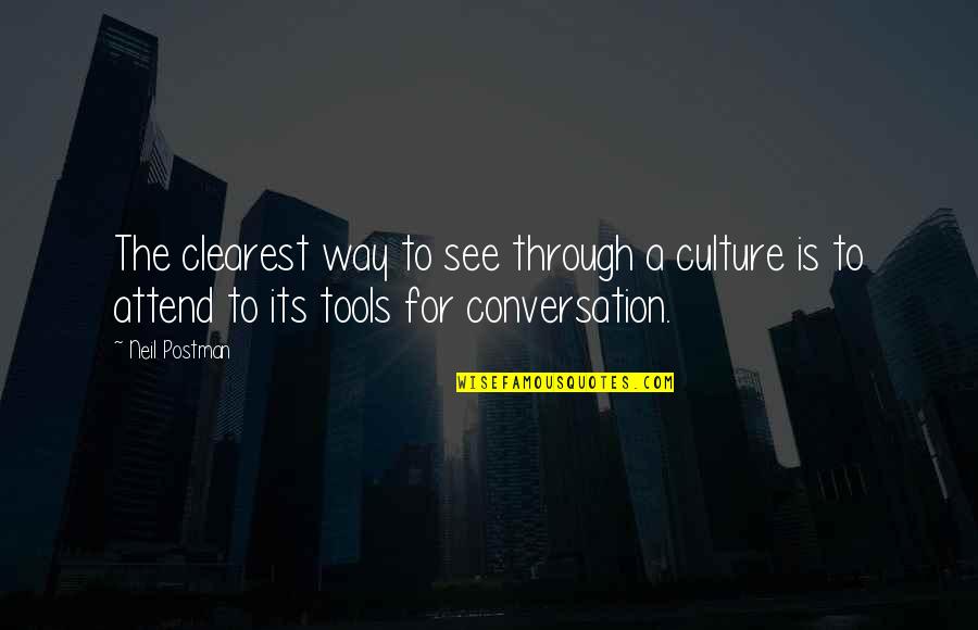 Communication And Media Quotes By Neil Postman: The clearest way to see through a culture Communication And Media Quotes By Neil Postman: The clearest way to see through a culture