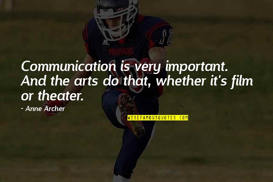 Communication And Quotes By Anne Archer: Communication is very important. And the arts do