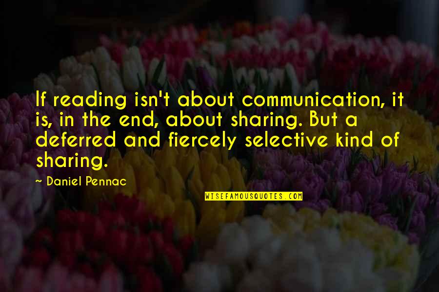 Communication And Quotes By Daniel Pennac: If reading isn't about communication, it is, in