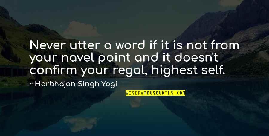 Communication And Quotes By Harbhajan Singh Yogi: Never utter a word if it is not